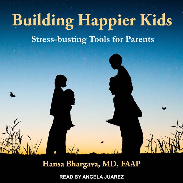 Building Happier Kids: Stress-busting Tools for Parents
