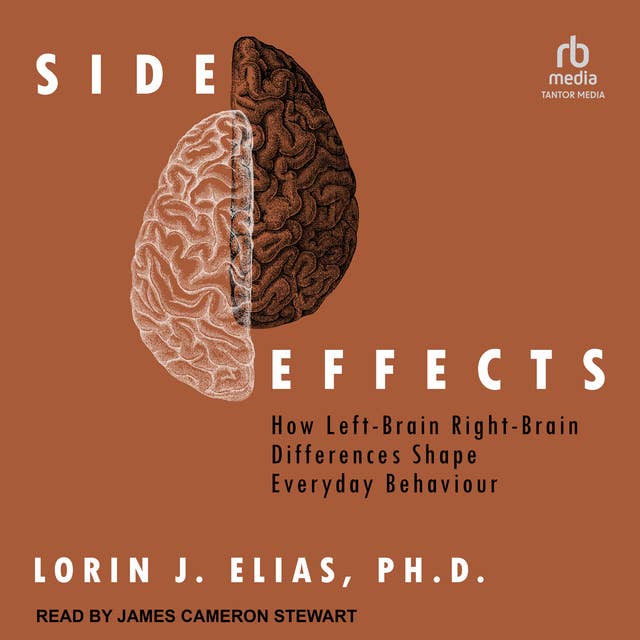 Side Effects: How Left-Brain Right-Brain Differences Shape Everyday Behaviour