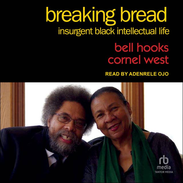 Breaking Bread: Insurgent Black Intellectual Life