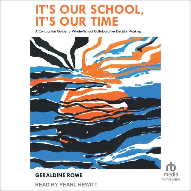 It's Our School, It's Our Time: A Companion Guide to Whole-School Collaborative Decision-Making