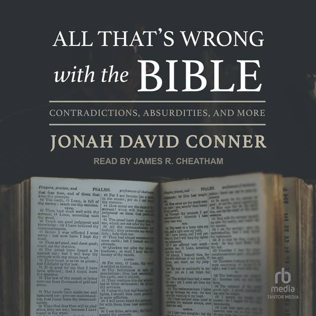 All That's Wrong with the Bible: Contradictions, Absurdities, and More