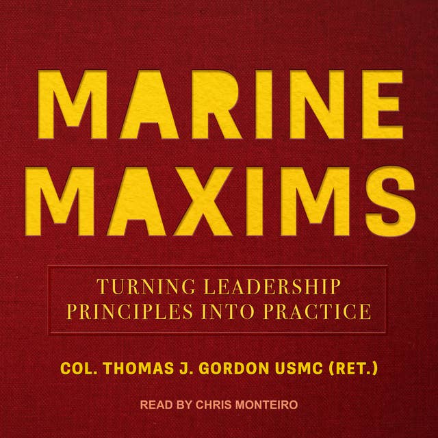 Marine Maxims: Turning Leadership Principles into Practice