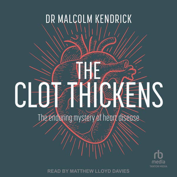 The Clot Thickens: The enduring mystery of heart disease 