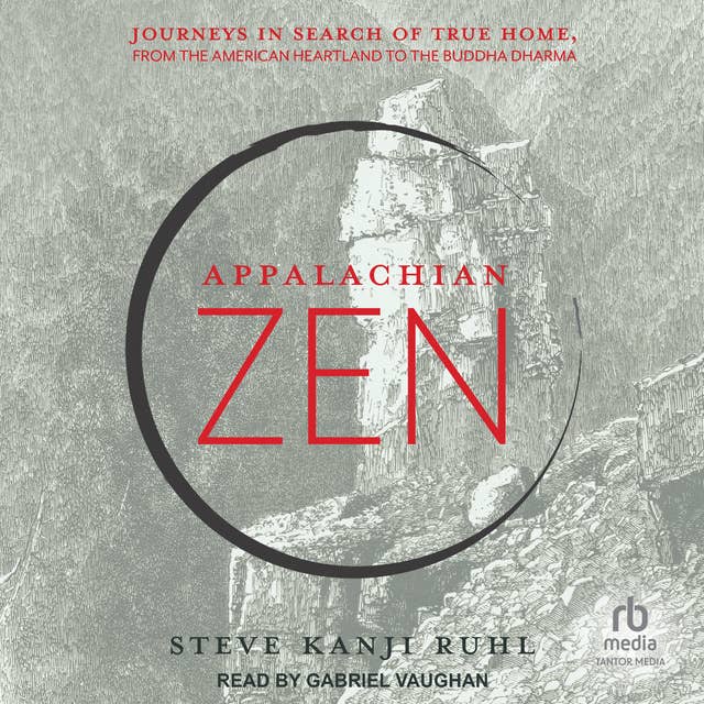 Appalachian Zen: Journeys in Search of True Home, from the American Heartland to the Buddha Dharma