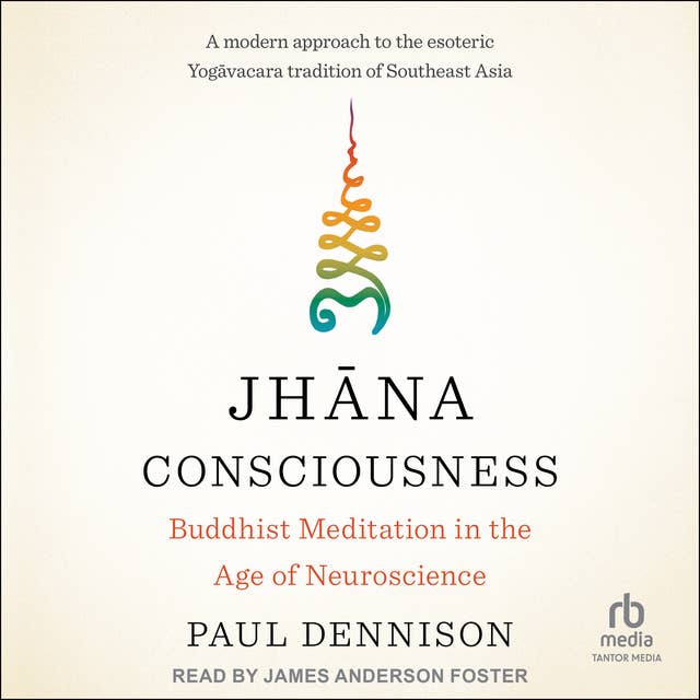 Jhāna Consciousness: Buddhist Meditation in the Age of Neuroscience