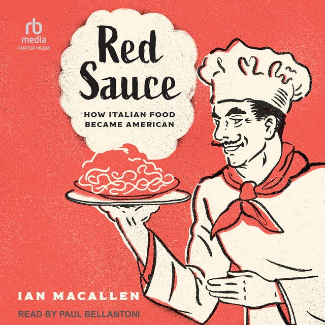 Red Sauce: How Italian Food Became American
