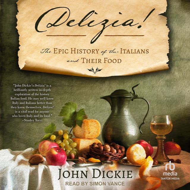 Delizia!: The Epic History of the Italians and Their Food