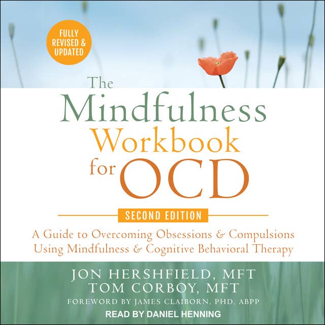 The Mindfulness Workbook for OCD, Second Edition: A Guide to Overcoming Obsessions and Compulsions Using Mindfulness and Cognitive Behavioral Therapy