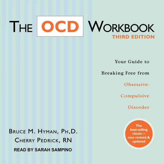 The OCD Workbook, Third Edition: Your Guide to Breaking Free from Obsessive-Compulsive Disorder