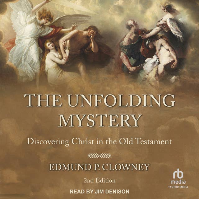 The Unfolding Mystery: Discovering Christ in the Old Testament, 2nd Edition