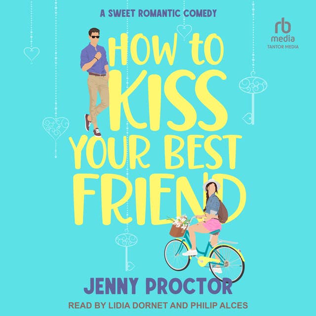 Cover for How to Kiss Your Best Friend: A Sweet Romantic Comedy