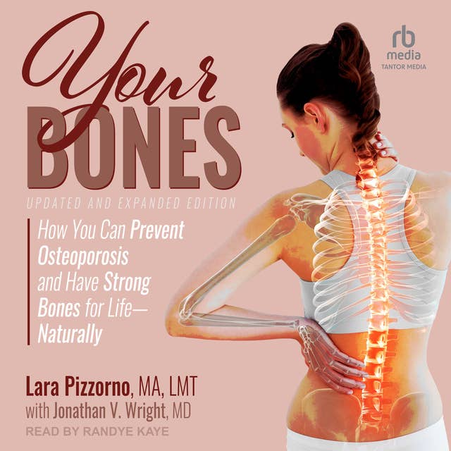 Your Bones: How You Can Prevent Osteoporosis and Have Strong Bones for Life—Naturally, Updated and Expanded Edition
