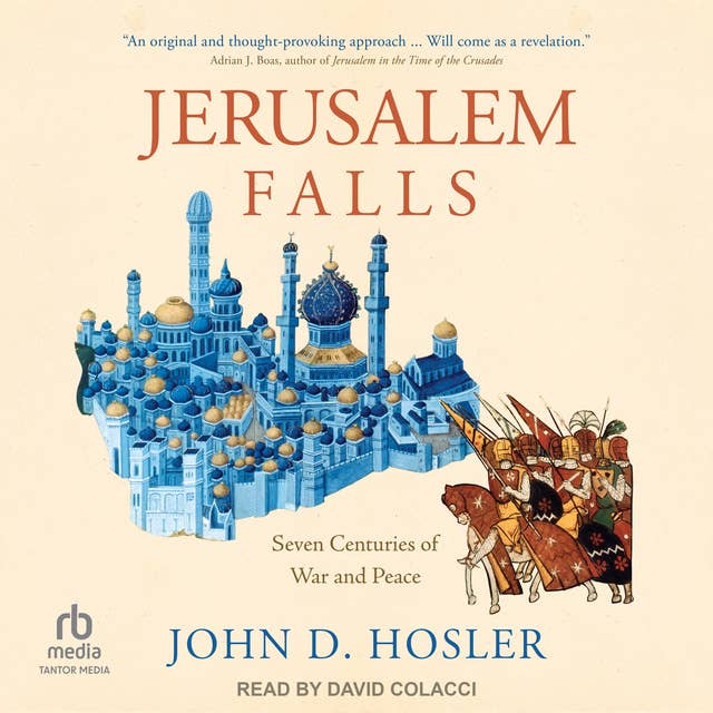 Jerusalem Falls: Seven Centuries of War and Peace