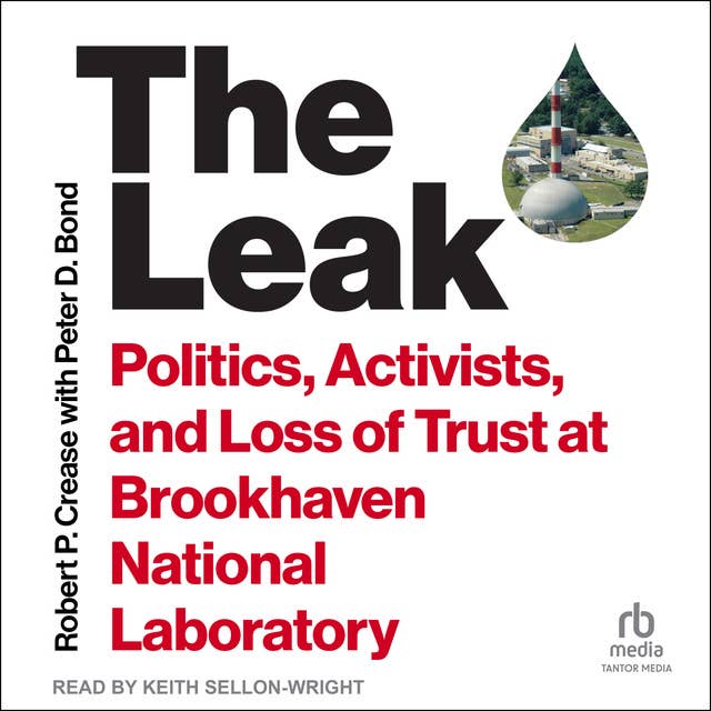 The Leak: Politics, Activists, and Loss of Trust at Brookhaven National Laboratory