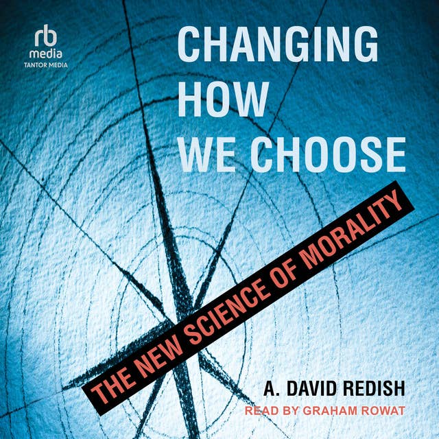 Changing How We Choose: The New Science of Morality