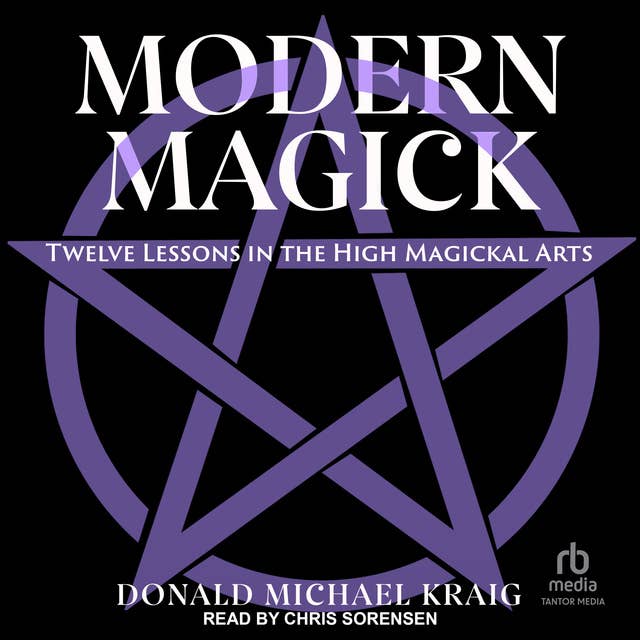 Modern Magick: Twelve Lessons in the High Magickal Arts