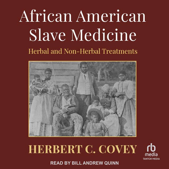 African American Slave Medicine: Herbal and Non-Herbal Treatments