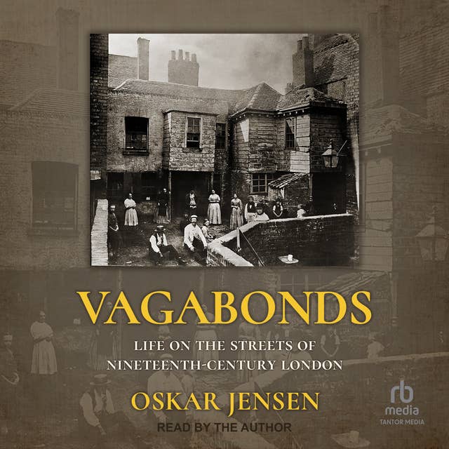Vagabonds: Life on the Streets of Nineteenth-century London