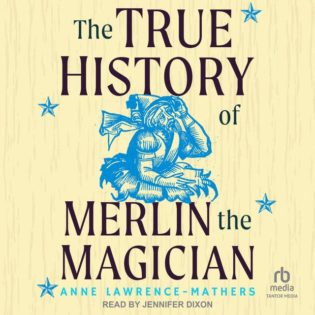 The True History of Merlin the Magician