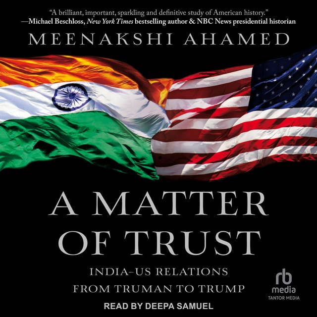 A Matter Of Trust: India-US Relations from Truman to Trump