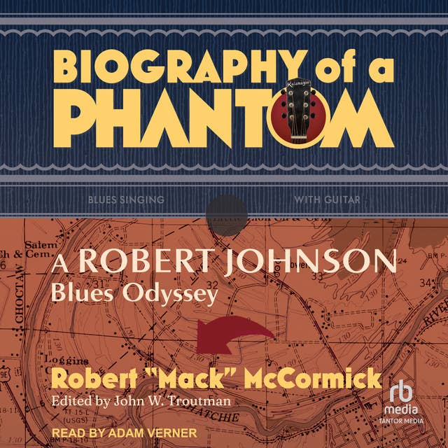 Biography of a Phantom: A Robert Johnson Blues Odyssey