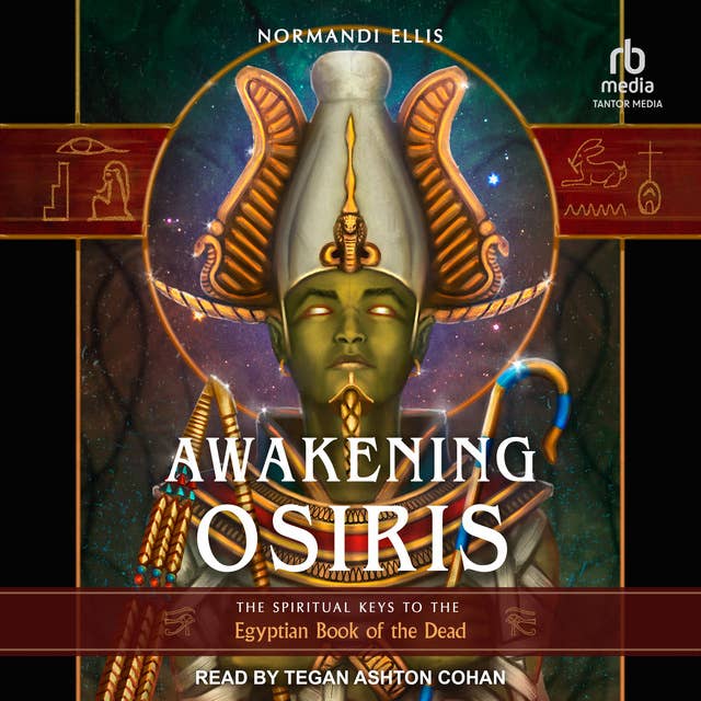 Awakening Osiris: The Spiritual Keys to the Egyptian Book of the Dead