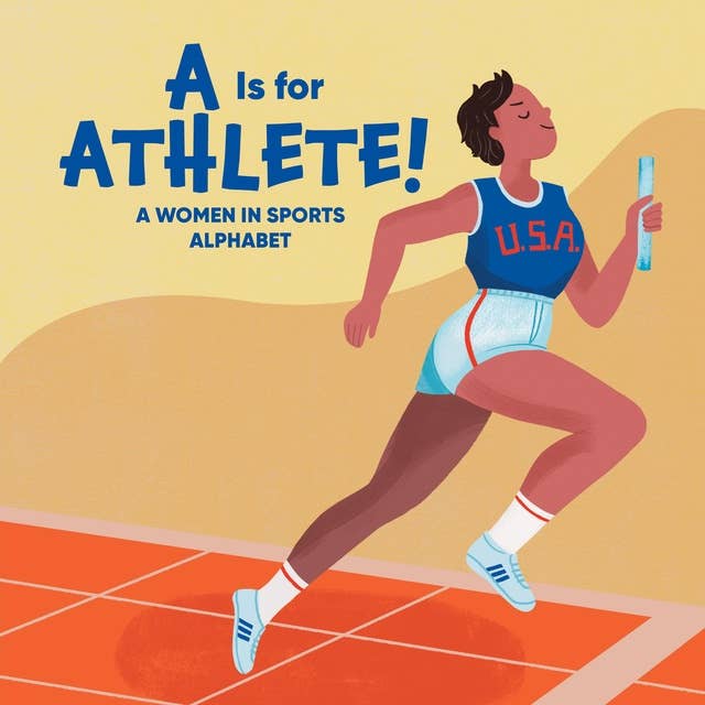A Is for Athlete!: A Women in Sports Alphabet
