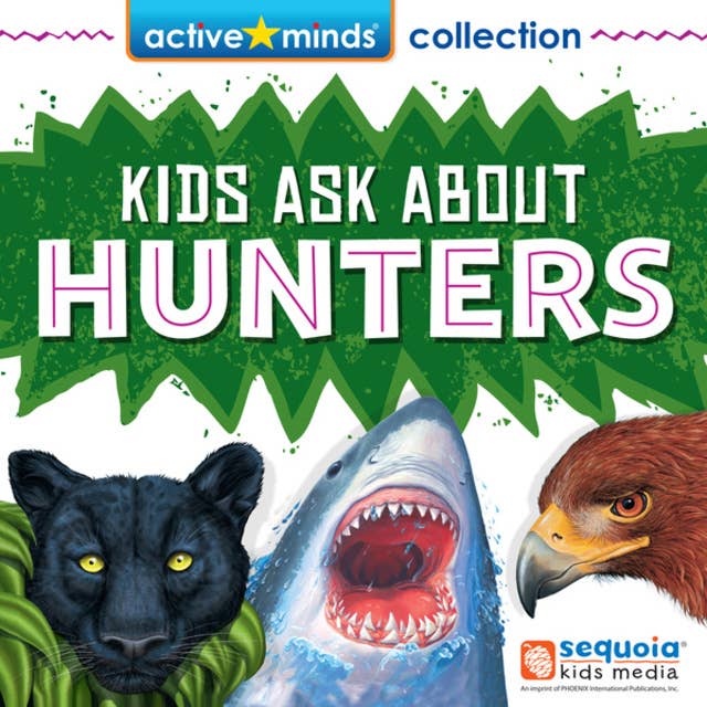Active Minds Collection: Kids Ask About HUNTERS! (Unabridged)