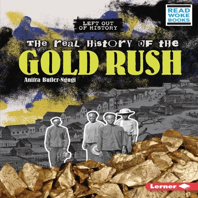 The Real History of the Gold Rush
