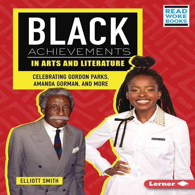 Black Achievements in Arts and Literature: Celebrating Gordon Parks, Amanda Gorman, and More