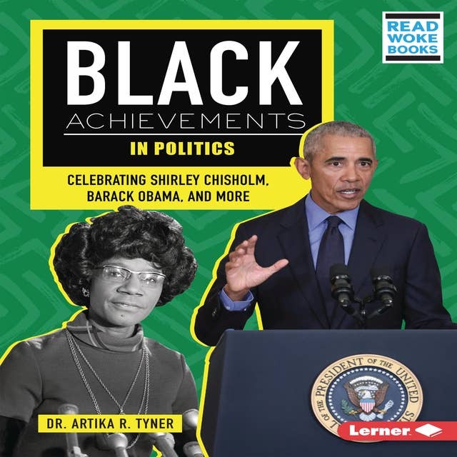 Black Achievements in Politics: Celebrating Shirley Chisholm, Barack Obama, and More