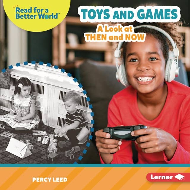 Toys and Games: A Look at Then and Now