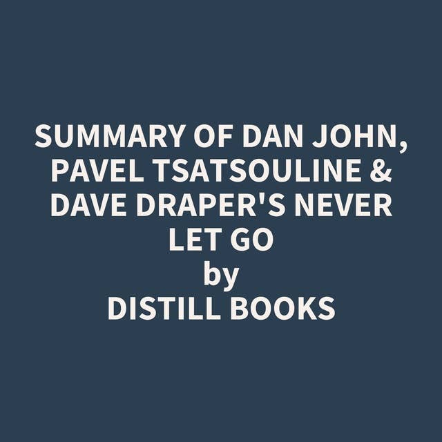Summary of Dan John, Pavel Tsatsouline & Dave Draper's Never Let Go