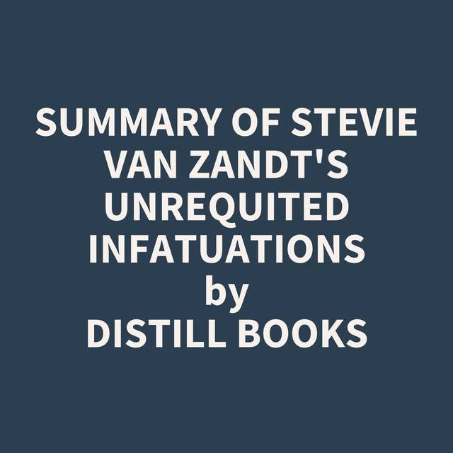 Summary of Stevie Van Zandt's Unrequited Infatuations