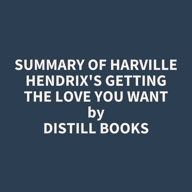 Summary of Harville Hendrix's Getting the Love You Want