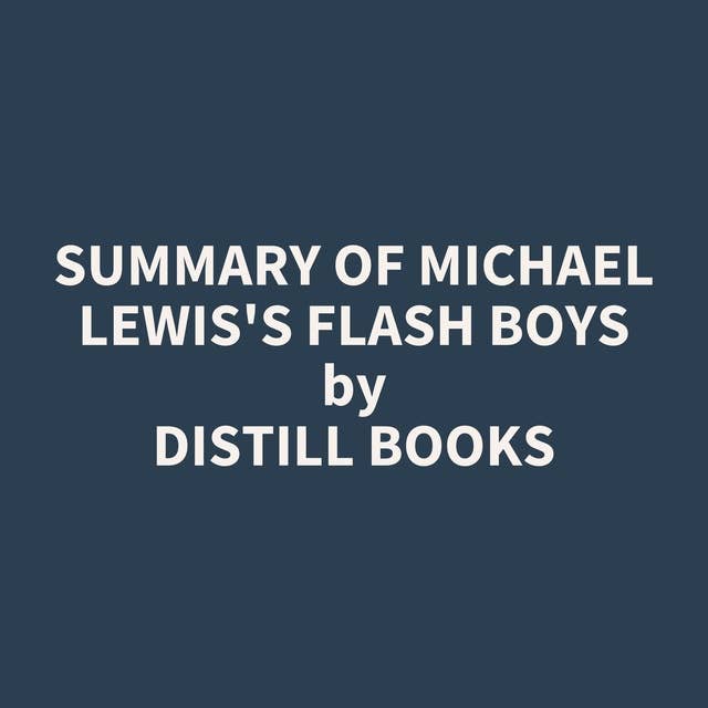 Summary of Michael Lewis's Flash Boys
