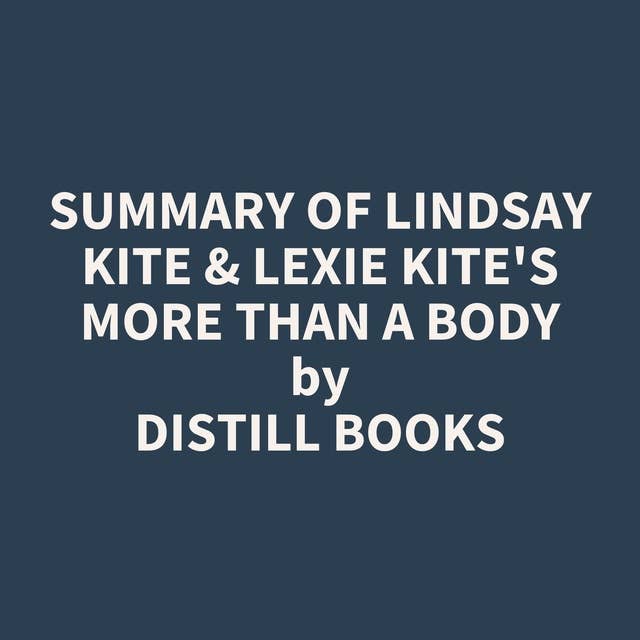 Summary of Lindsay Kite & Lexie Kite's More Than A Body