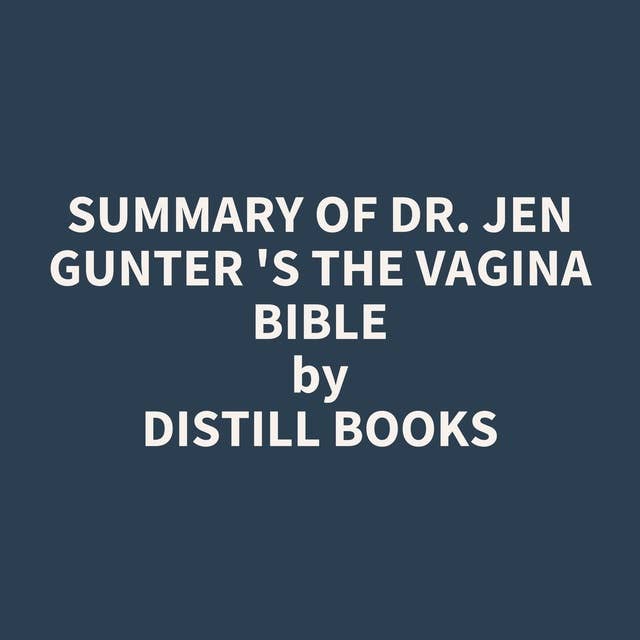 Summary of Dr. Jen Gunter 's The Vagina Bible