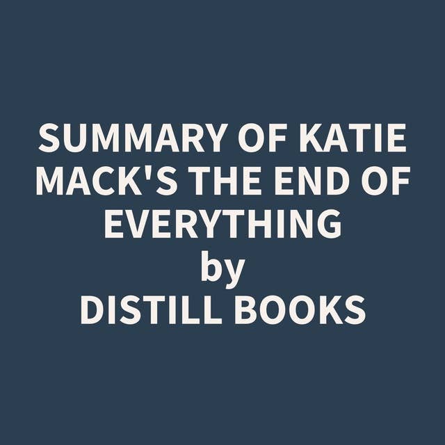 Summary of Katie Mack's The End of Everything