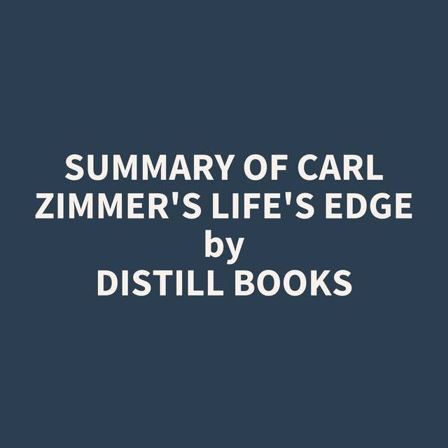 Summary of Carl Zimmer's Life's Edge
