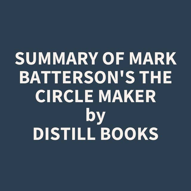 Summary of Mark Batterson's The Circle Maker