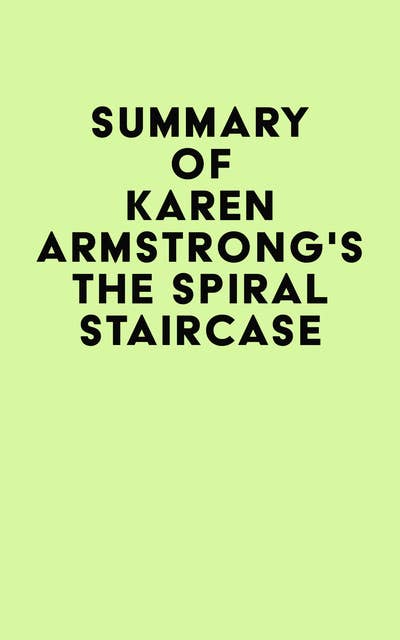 Summary of Karen Armstrong's The Spiral Staircase