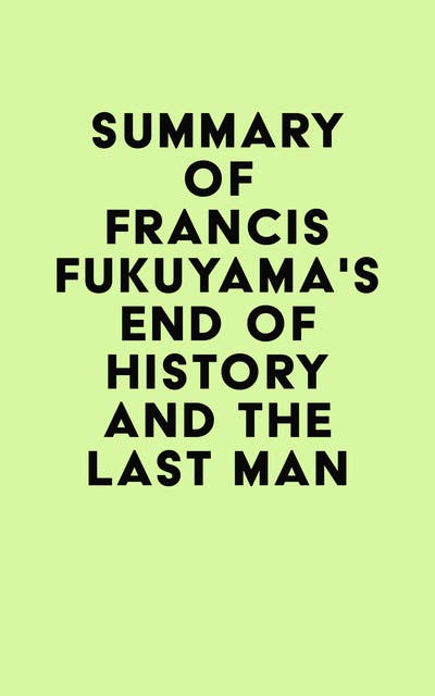 Summary of Francis Fukuyama's End of History and the Last Man - อีบุ๊ก ...