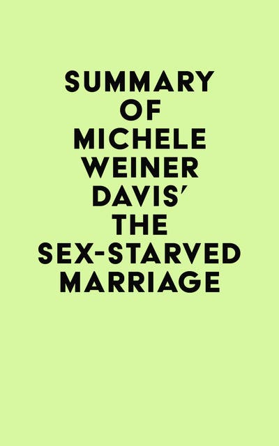 Summary of Michele Weiner Davis The Sex Starved Marriage Ebook