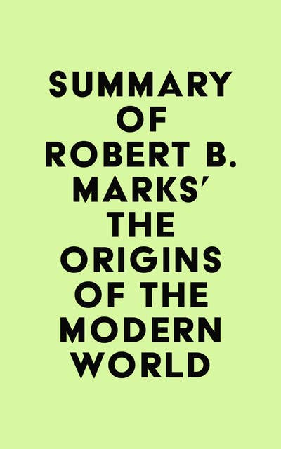 Summary of Robert B. Marks' The Origins of the Modern World