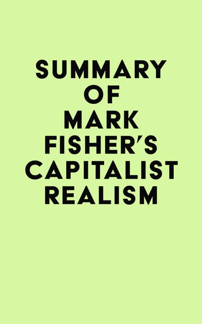 Summary of Mark Fisher's Capitalist Realism