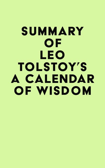 Summary of Leo Tolstoy s A Calendar of Wisdom E bok IRB Media