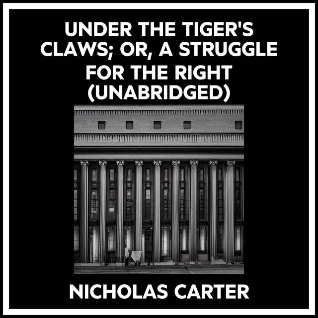 UNDER THE TIGER'S CLAWS; OR, A STRUGGLE FOR THE RIGHT (UNABRIDGED)