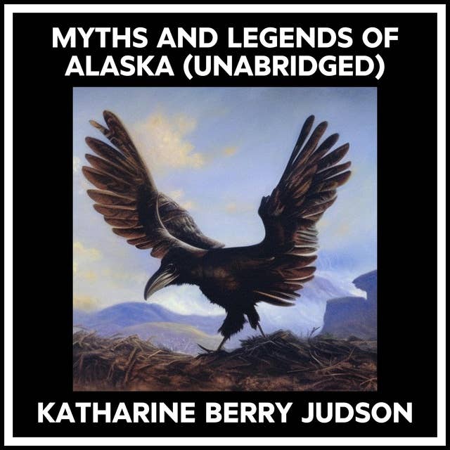 MYTHS AND LEGENDS OF ALASKA (UNABRIDGED)