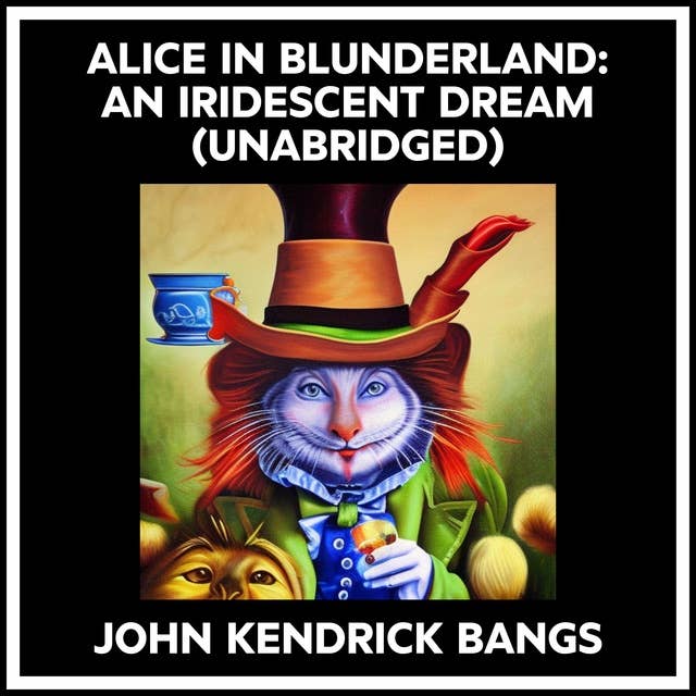 ALICE IN BLUNDERLAND: AN IRIDESCENT DREAM (UNABRIDGED)
